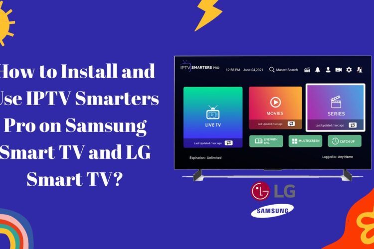 How-to-Install-and-Use-IPTV-Smarters-Pro-on-Samsung-Smart-TV-and-LG-Smart-TV