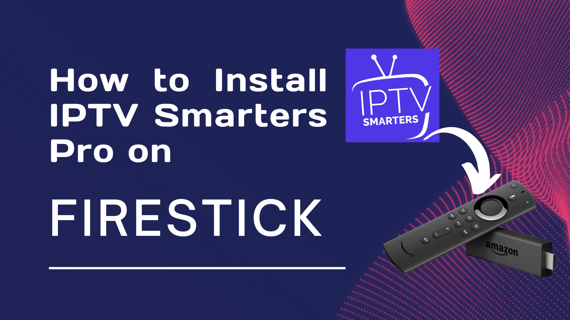 Install IPTV Smarters Pro on Firestick